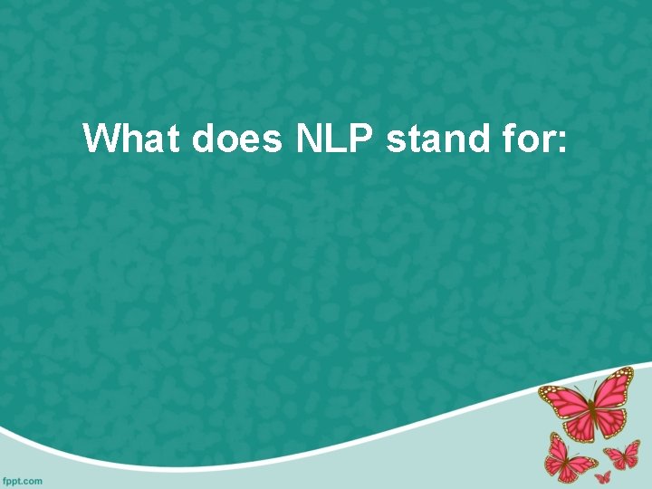 What does NLP stand for: 