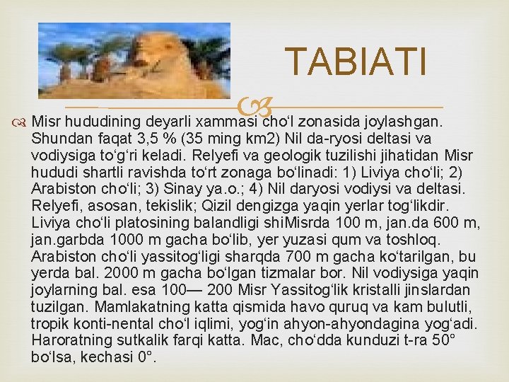 TABIATI Misr hududining deyarli xammasi choʻl zonasida joylashgan. Shundan faqat 3, 5 % (35