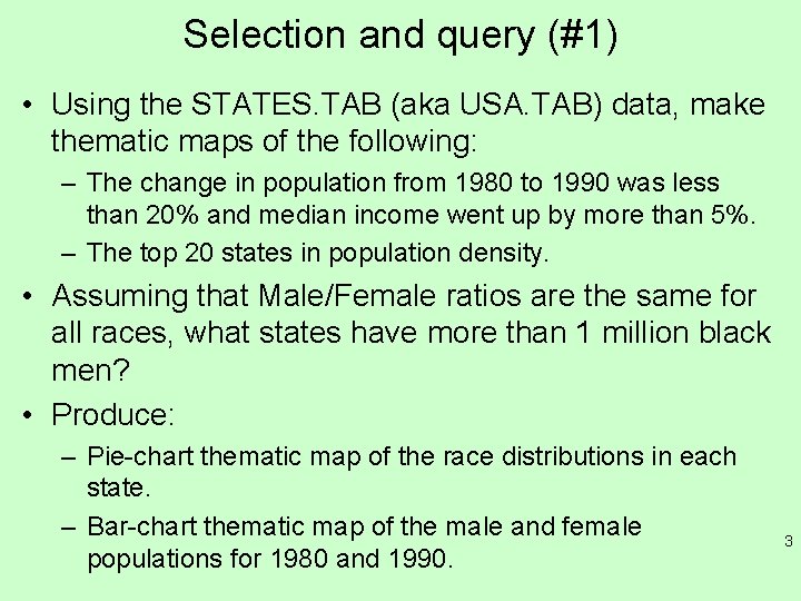 Selection and query (#1) • Using the STATES. TAB (aka USA. TAB) data, make