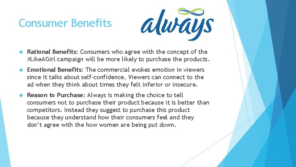 Consumer Benefits Rational Benefits: Consumers who agree with the concept of the #Like. AGirl