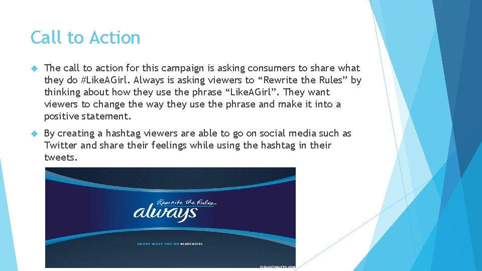 Call to Action The call to action for this campaign is asking consumers to