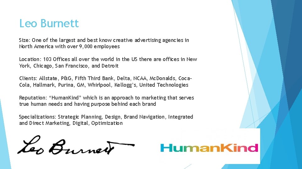 Leo Burnett Size: One of the largest and best know creative advertising agencies in