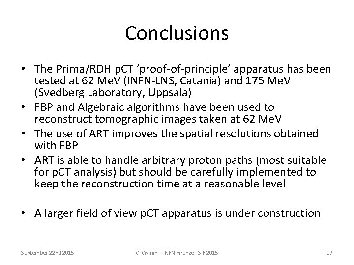 Conclusions • The Prima/RDH p. CT ‘proof-of-principle’ apparatus has been tested at 62 Me.