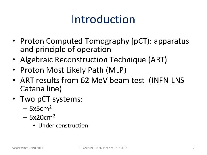 Introduction • Proton Computed Tomography (p. CT): apparatus and principle of operation • Algebraic