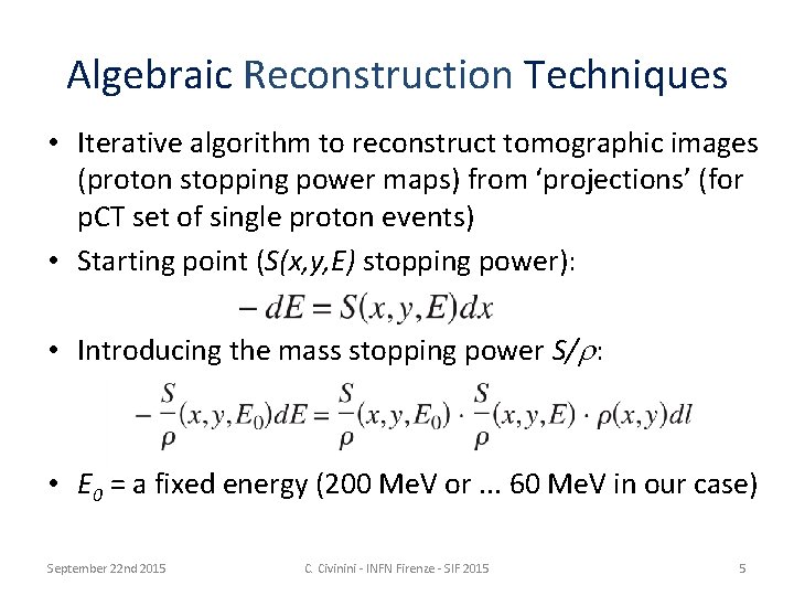 Algebraic Reconstruction Techniques • Iterative algorithm to reconstruct tomographic images (proton stopping power maps)