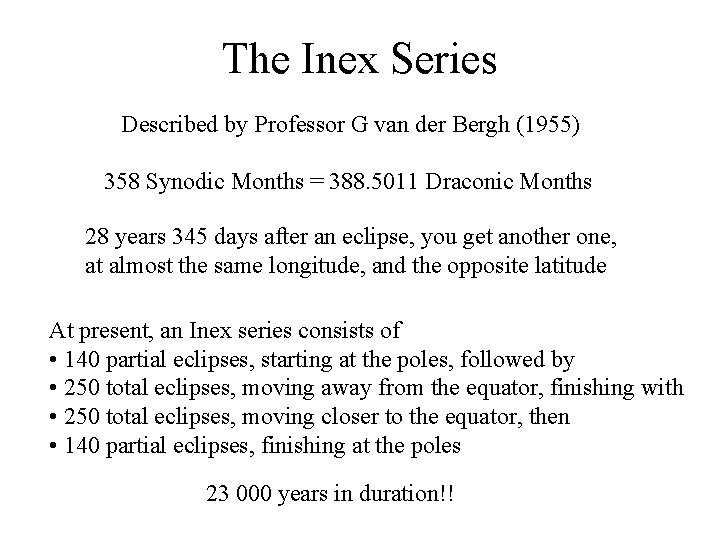 The Inex Series Described by Professor G van der Bergh (1955) 358 Synodic Months