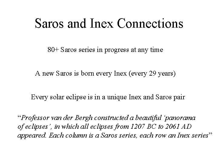 Saros and Inex Connections 80+ Saros series in progress at any time A new