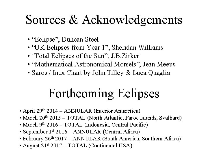 Sources & Acknowledgements • “Eclipse”, Duncan Steel • “UK Eclipses from Year 1”, Sheridan