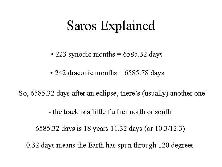 Saros Explained • 223 synodic months = 6585. 32 days • 242 draconic months