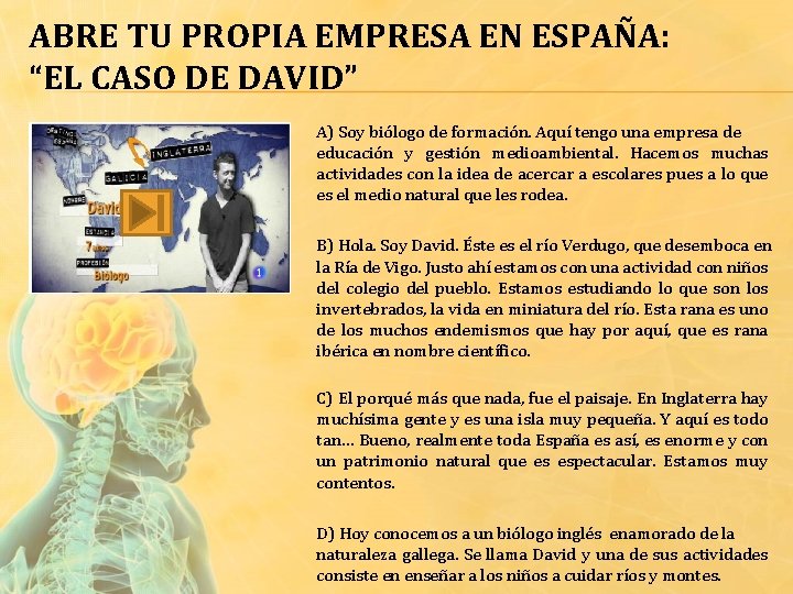 ABRE TU PROPIA EMPRESA EN ESPAÑA: “EL CASO DE DAVID” A) Soy biólogo de
