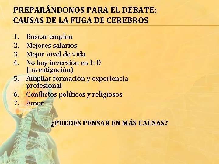 PREPARÁNDONOS PARA EL DEBATE: CAUSAS DE LA FUGA DE CEREBROS 1. 2. 3. 4.