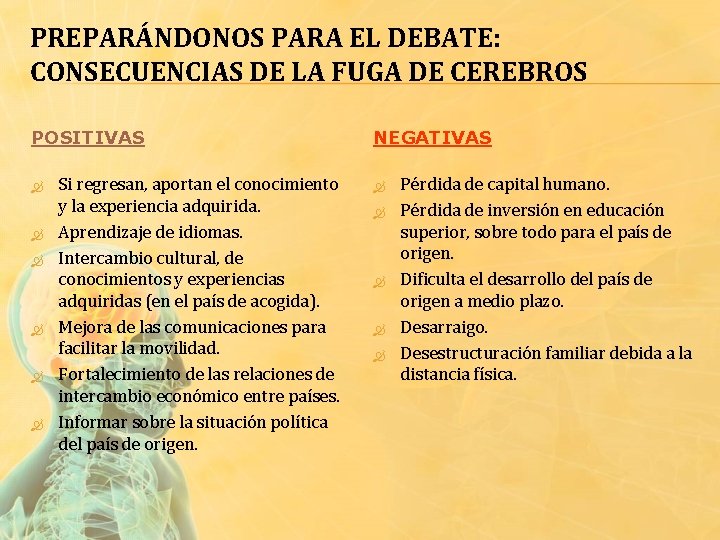 PREPARÁNDONOS PARA EL DEBATE: CONSECUENCIAS DE LA FUGA DE CEREBROS POSITIVAS Si regresan, aportan