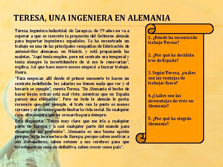 TERESA, UNA INGENIERA EN ALEMANIA Teresa, ingeniera industrial, de Zaragoza, de 29 años no