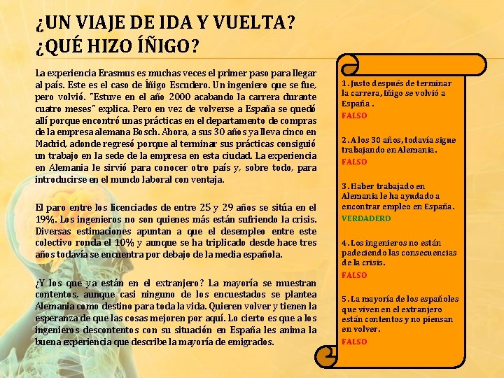 ¿UN VIAJE DE IDA Y VUELTA? ¿QUÉ HIZO ÍÑIGO? La experiencia Erasmus es muchas