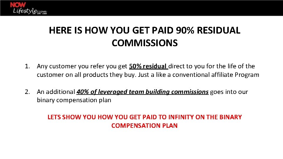 HERE IS HOW YOU GET PAID 90% RESIDUAL COMMISSIONS 1. Any customer you refer