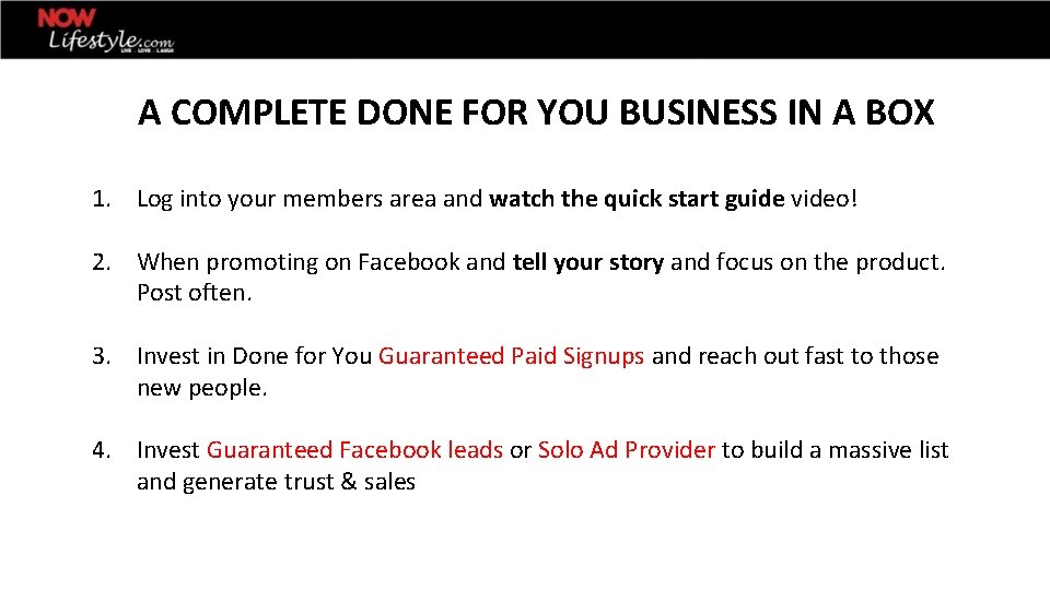 A COMPLETE DONE FOR YOU BUSINESS IN A BOX 1. Log into your members
