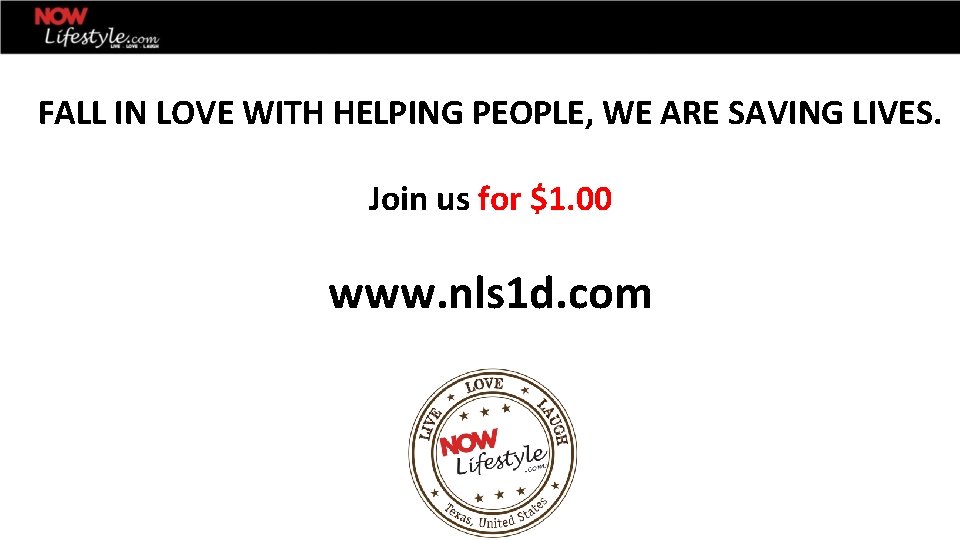 FALL IN LOVE WITH HELPING PEOPLE, WE ARE SAVING LIVES. Join us for $1.