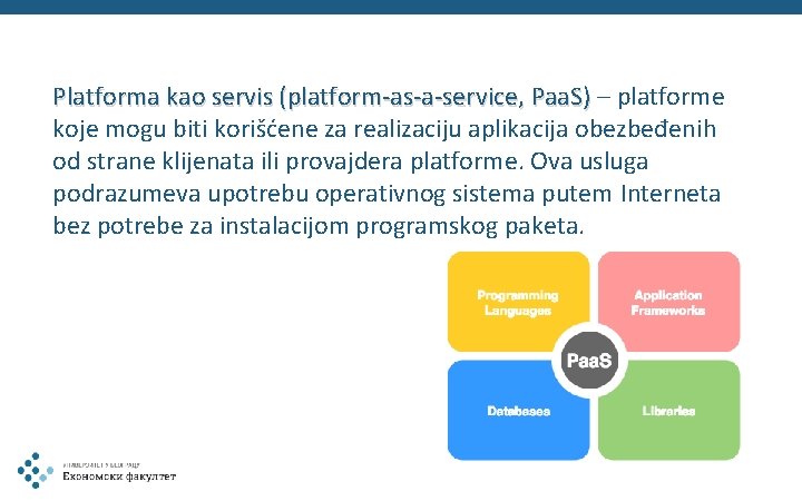 Platforma kao servis (platform-as-a-service, Paa. S) – platforme koje mogu biti korišćene za realizaciju
