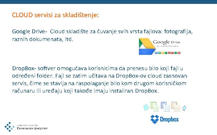 CLOUD servisi za skladištenje: Google Drive- Cloud skladište za čuvanje svih vrsta fajlova: fotografija,