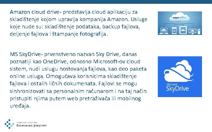 Amazon cloud drive predstavlja cloud aplikaciju za skladištenje kojom upravlja kompanija Amazon. Usluge koje