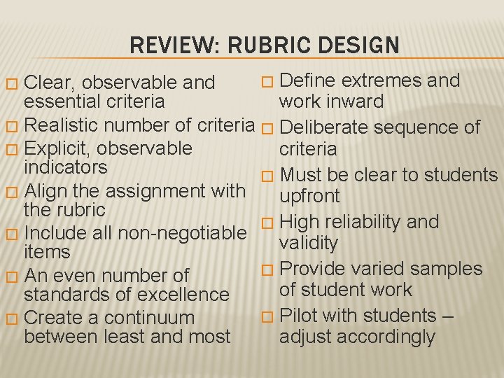REVIEW: RUBRIC DESIGN � Define extremes and Clear, observable and essential criteria work inward
