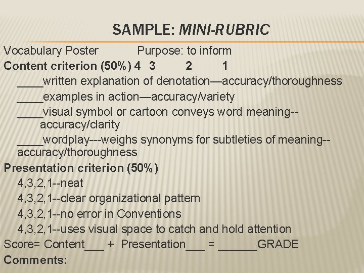 SAMPLE: MINI-RUBRIC Vocabulary Poster Purpose: to inform Content criterion (50%) 4 3 2 1