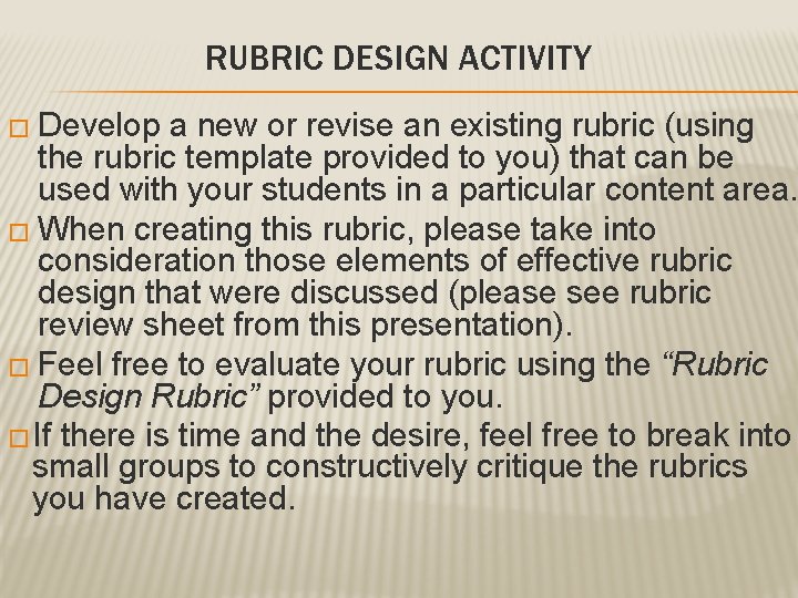 RUBRIC DESIGN ACTIVITY � Develop a new or revise an existing rubric (using the