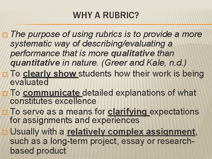 WHY A RUBRIC? � The purpose of using rubrics is to provide a more