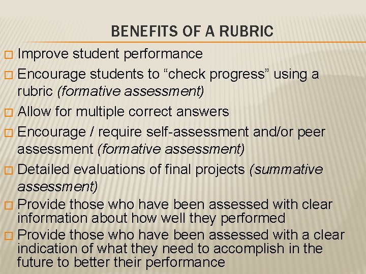 BENEFITS OF A RUBRIC Improve student performance � Encourage students to “check progress” using