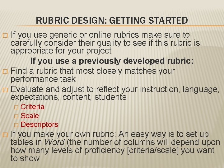 RUBRIC DESIGN: GETTING STARTED If you use generic or online rubrics make sure to