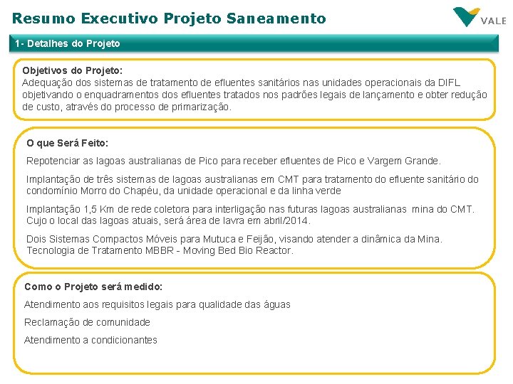 Resumo Executivo Projeto Saneamento 1 - Detalhes do Projeto Objetivos do Projeto: Adequação dos