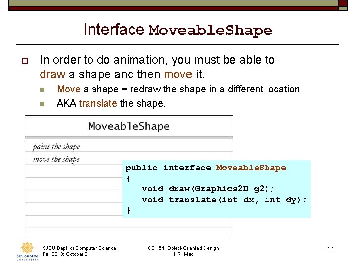 Interface Moveable. Shape o In order to do animation, you must be able to