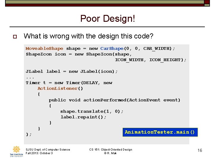 Poor Design! o What is wrong with the design this code? Moveable. Shape shape