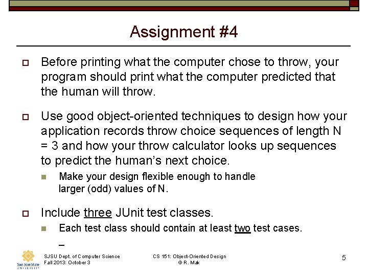 Assignment #4 o Before printing what the computer chose to throw, your program should