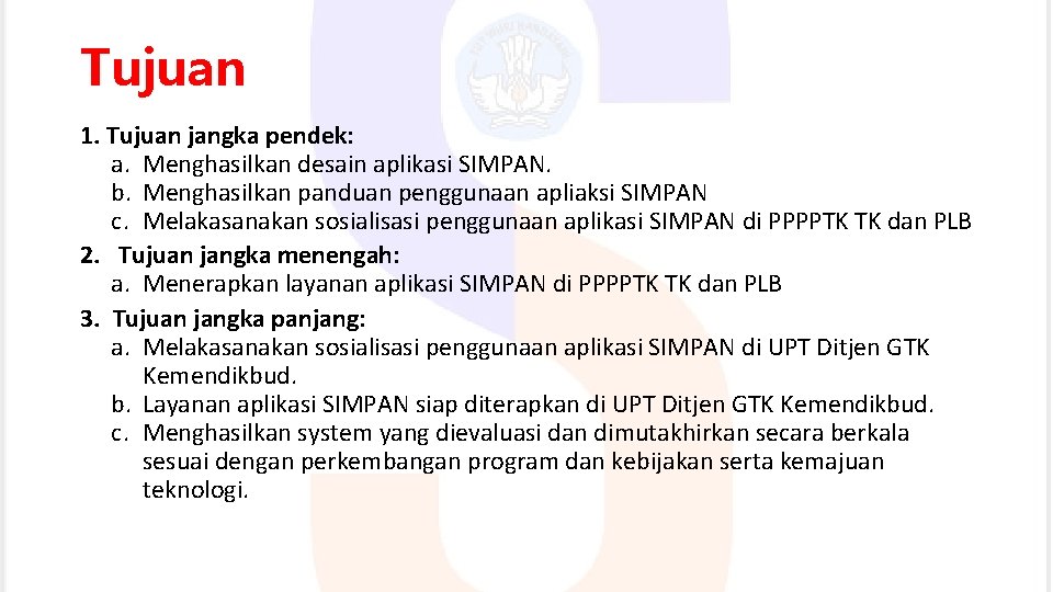 Tujuan 1. Tujuan jangka pendek: a. Menghasilkan desain aplikasi SIMPAN. b. Menghasilkan panduan penggunaan
