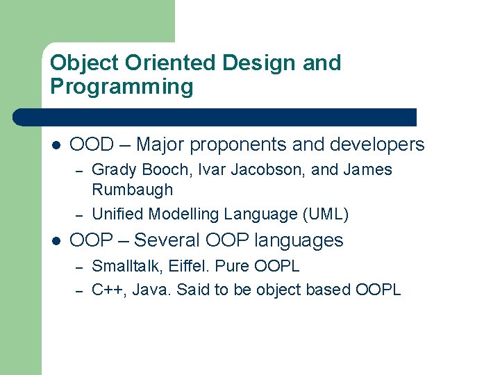 Object Oriented Design and Programming l OOD – Major proponents and developers – –