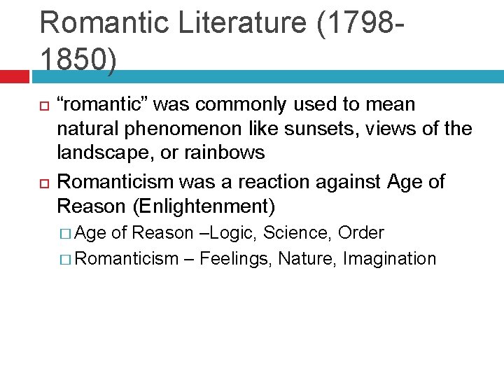 Romantic Literature (17981850) “romantic” was commonly used to mean natural phenomenon like sunsets, views