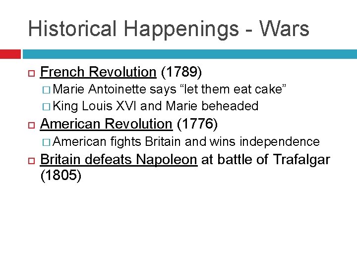 Historical Happenings - Wars French Revolution (1789) � Marie Antoinette says “let them eat