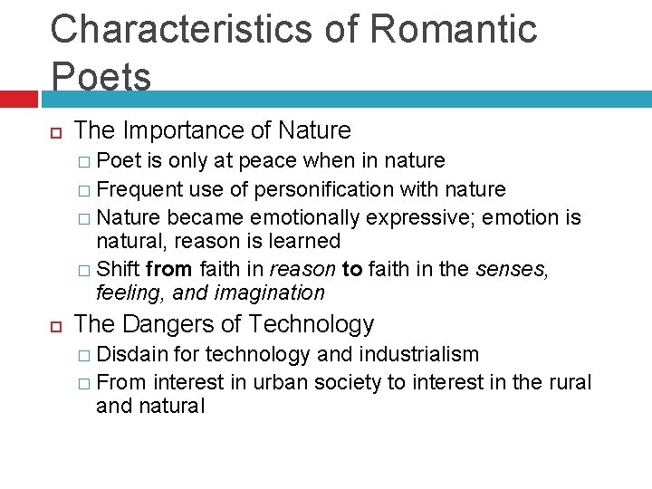 Characteristics of Romantic Poets The Importance of Nature � Poet is only at peace