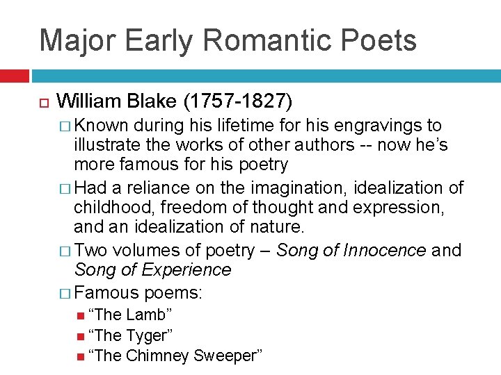 Major Early Romantic Poets William Blake (1757 -1827) � Known during his lifetime for