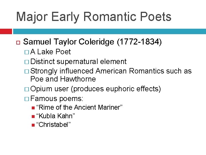 Major Early Romantic Poets Samuel Taylor Coleridge (1772 -1834) �A Lake Poet � Distinct