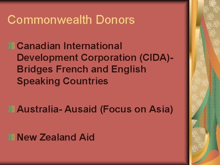 Commonwealth Donors Canadian International Development Corporation (CIDA)Bridges French and English Speaking Countries Australia- Ausaid