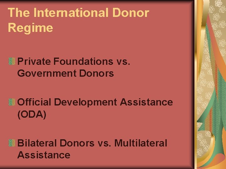 The International Donor Regime Private Foundations vs. Government Donors Official Development Assistance (ODA) Bilateral