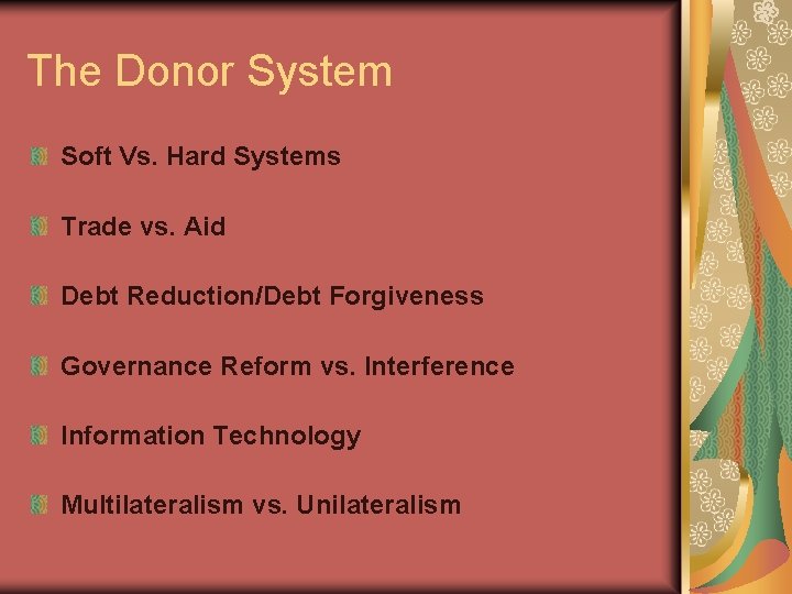 The Donor System Soft Vs. Hard Systems Trade vs. Aid Debt Reduction/Debt Forgiveness Governance