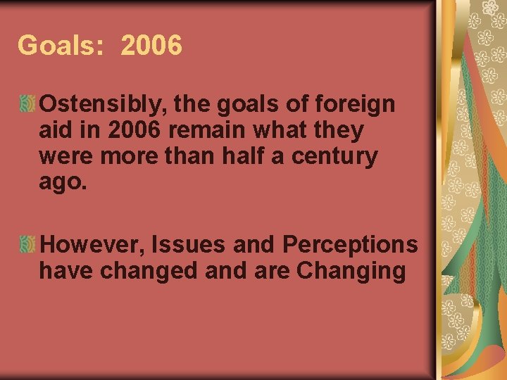 Goals: 2006 Ostensibly, the goals of foreign aid in 2006 remain what they were