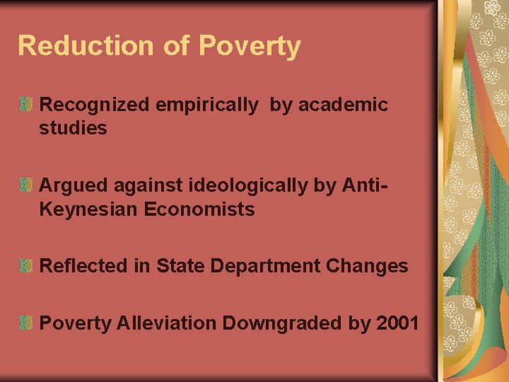 Reduction of Poverty Recognized empirically by academic studies Argued against ideologically by Anti. Keynesian