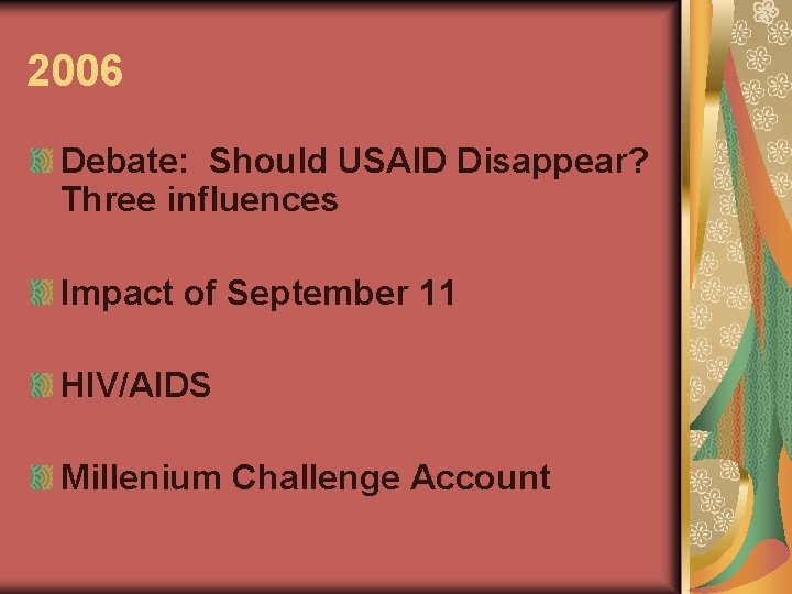 2006 Debate: Should USAID Disappear? Three influences Impact of September 11 HIV/AIDS Millenium Challenge