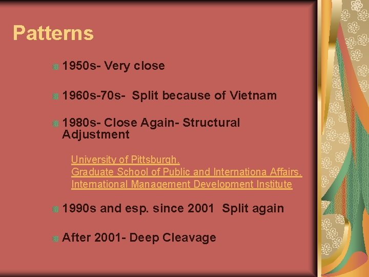 Patterns 1950 s- Very close 1960 s-70 s- Split because of Vietnam 1980 s-