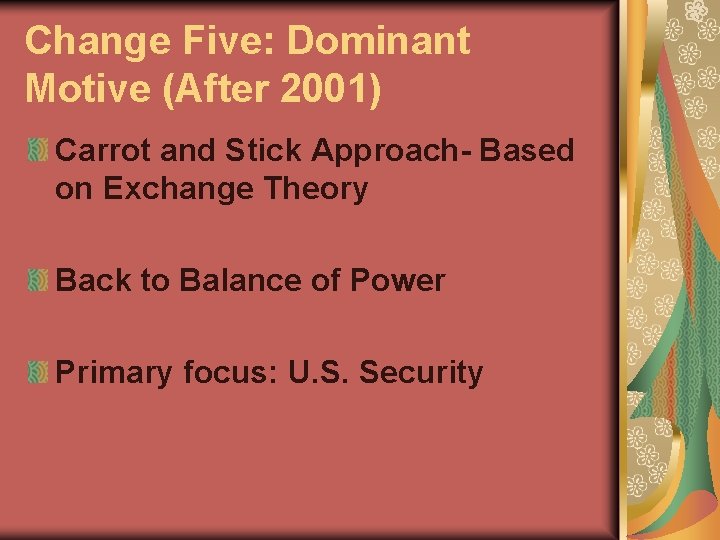 Change Five: Dominant Motive (After 2001) Carrot and Stick Approach- Based on Exchange Theory