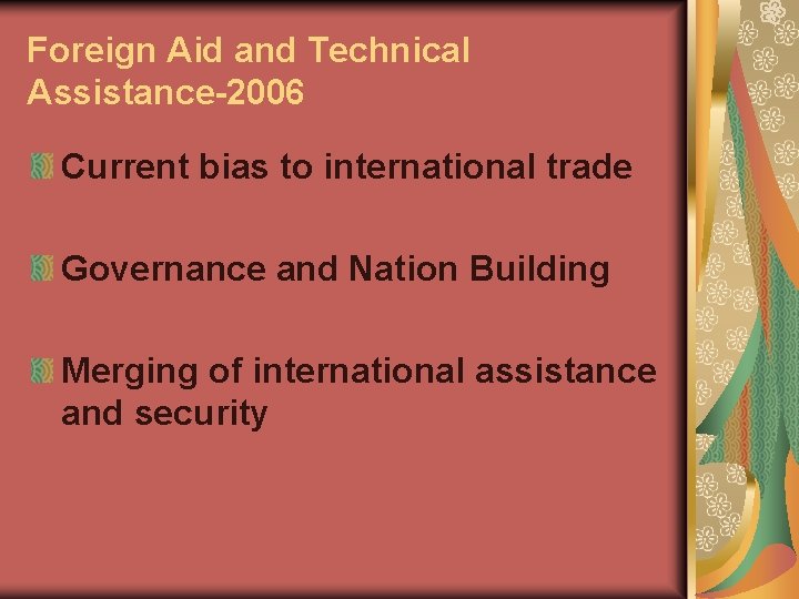 Foreign Aid and Technical Assistance-2006 Current bias to international trade Governance and Nation Building